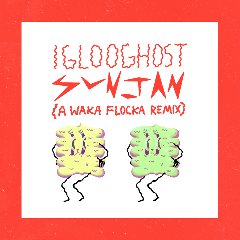 Iglooghost - Sun_tan (Waka Flocka Flame Remix)